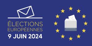 Elections Européennes - Dimanche 9 Juin 2024